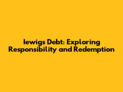 Iewig's Debt: Exploring Responsibility and Redemption