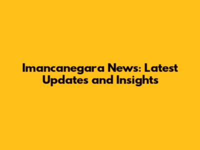 Imancanegara News: Latest Updates and Insights