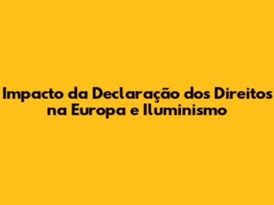 Impacto da Declaração dos Direitos na Europa e Iluminismo