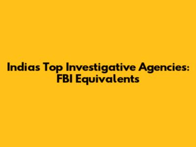 India's Top Investigative Agencies: FBI Equivalents