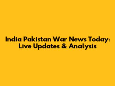India Pakistan War News Today: Live Updates & Analysis