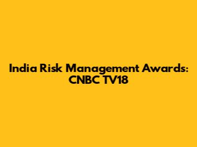 India Risk Management Awards: CNBC TV18