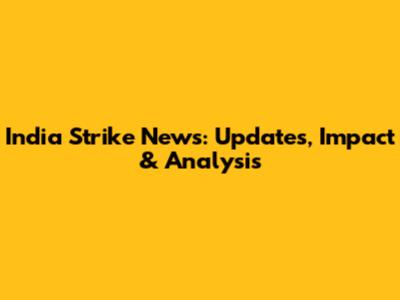 India Strike News: Updates, Impact & Analysis