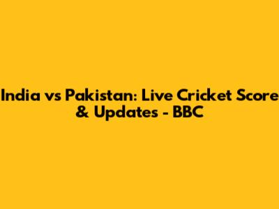 India vs Pakistan: Live Cricket Score & Updates - BBC