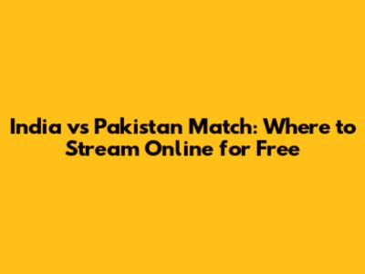 India vs Pakistan Match: Where to Stream Online for Free
