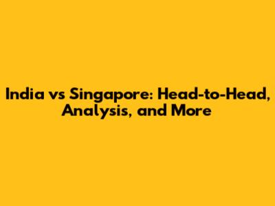 India vs Singapore: Head-to-Head, Analysis, and More