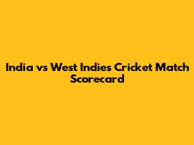 India vs West Indies Cricket Match Scorecard