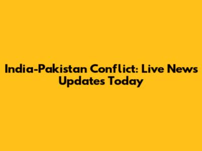 India-Pakistan Conflict: Live News Updates Today
