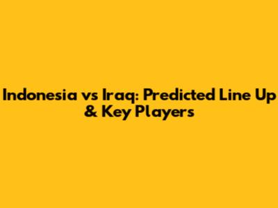 Indonesia vs Iraq: Predicted Line Up & Key Players