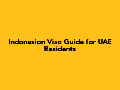 Indonesian Visa Guide for UAE Residents