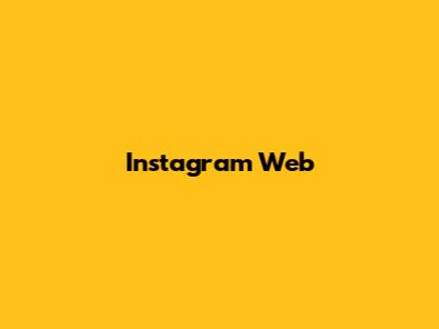 Instagram Web