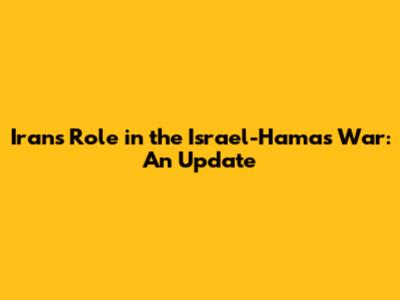 Iran's Role in the Israel-Hamas War: An Update