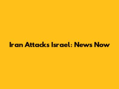 Iran Attacks Israel: News Now