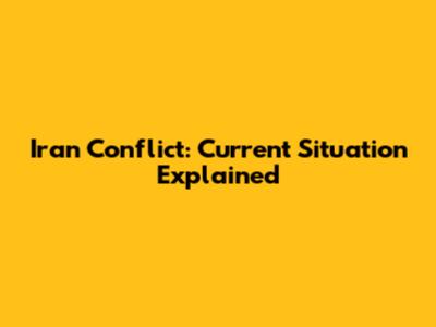 Iran Conflict: Current Situation Explained