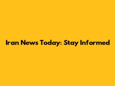 Iran News Today: Stay Informed