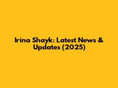 Irina Shayk: Latest News & Updates (2025)
