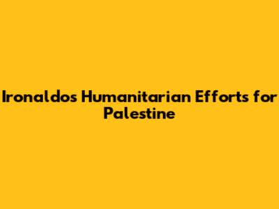 Ironaldo's Humanitarian Efforts for Palestine