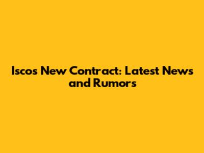 Isco's New Contract: Latest News and Rumors