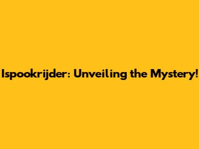 Ispookrijder: Unveiling the Mystery!