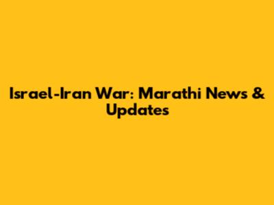 Israel-Iran War: Marathi News & Updates