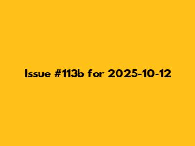 Issue #113b for 2025-10-12