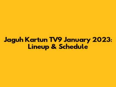 Jaguh Kartun TV9 January 2023: Lineup & Schedule