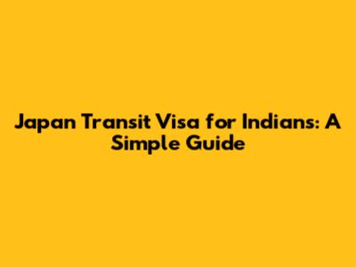 Japan Transit Visa for Indians: A Simple Guide