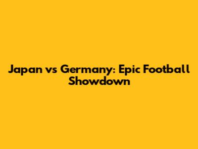 Japan vs Germany: Epic Football Showdown