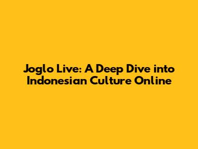 Joglo Live: A Deep Dive into Indonesian Culture Online