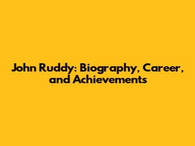 John Ruddy: Biography, Career, and Achievements