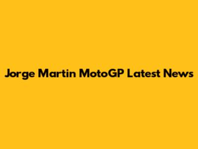Jorge Martin MotoGP Latest News