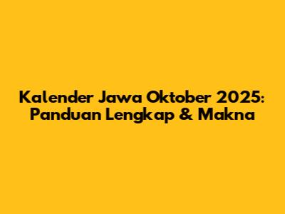 Kalender Jawa Oktober 2025: Panduan Lengkap & Makna