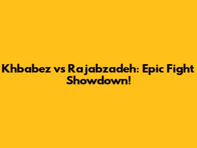 Khbabez vs Rajabzadeh: Epic Fight Showdown!