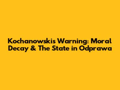 Kochanowski's Warning: Moral Decay & The State in "Odprawa"