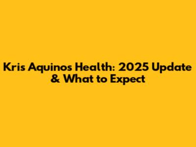 Kris Aquino's Health: 2025 Update & What to Expect