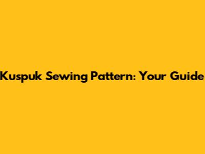 Kuspuk Sewing Pattern: Your Guide