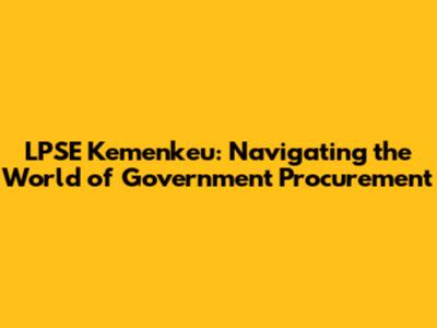 LPSE Kemenkeu: Navigating the World of Government Procurement