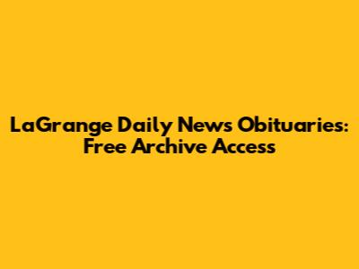 LaGrange Daily News Obituaries: Free Archive Access