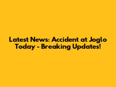 Latest News: Accident at Joglo Today - Breaking Updates!