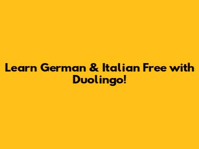 Learn German & Italian Free with Duolingo!