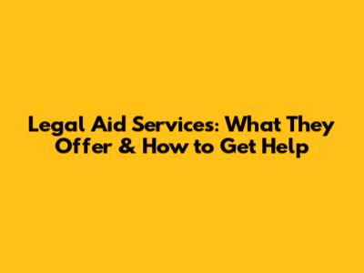Legal Aid Services: What They Offer & How to Get Help