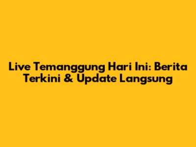 Live Temanggung Hari Ini: Berita Terkini & Update Langsung