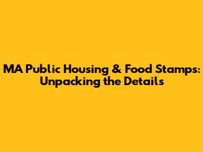 MA Public Housing & Food Stamps: Unpacking the Details