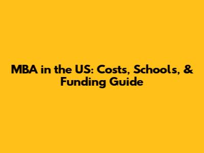 MBA in the US: Costs, Schools, & Funding Guide