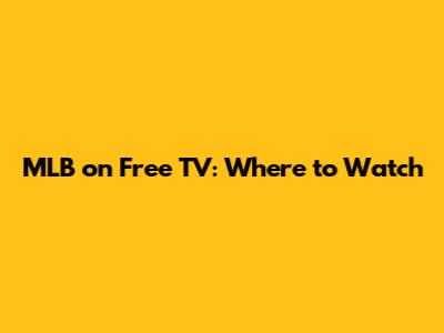 MLB on Free TV: Where to Watch