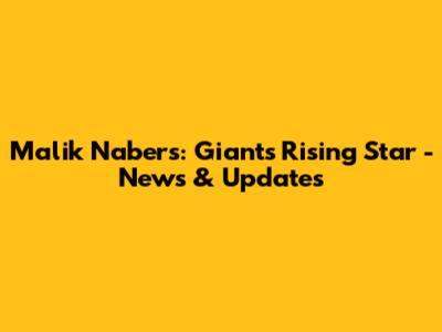 Malik Nabers: Giants' Rising Star - News & Updates