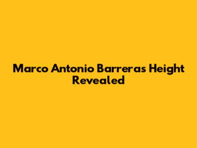 Marco Antonio Barrera's Height Revealed