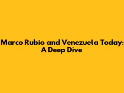 Marco Rubio and Venezuela Today: A Deep Dive