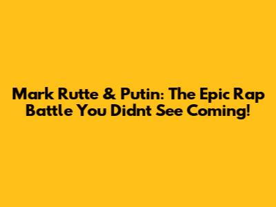 Mark Rutte & Putin: The Epic Rap Battle You Didn't See Coming!