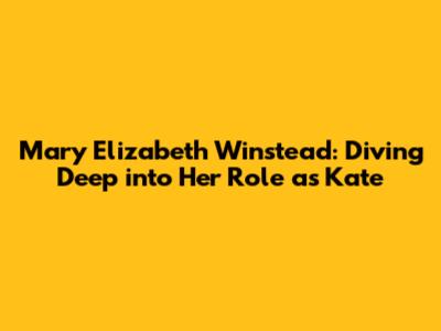Mary Elizabeth Winstead: Diving Deep into Her Role as Kate